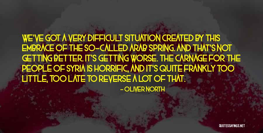 Arab Spring Quotes By Oliver North