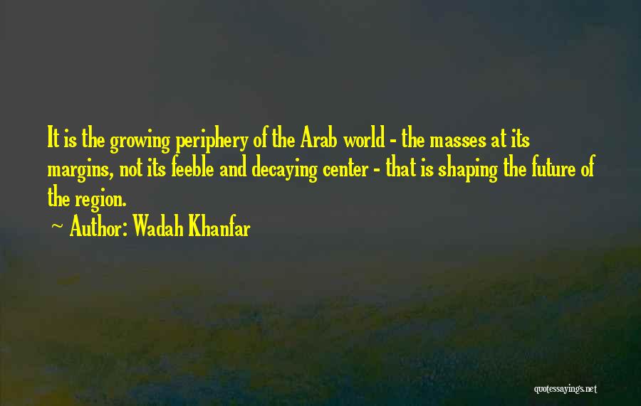Arab Spring Quotes By Wadah Khanfar