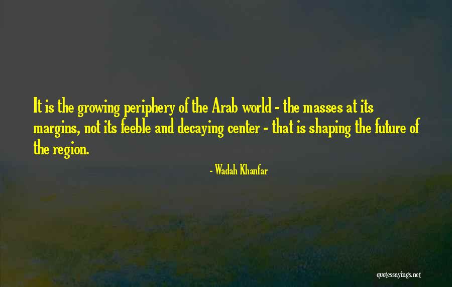 Arab Spring Quotes By Wadah Khanfar