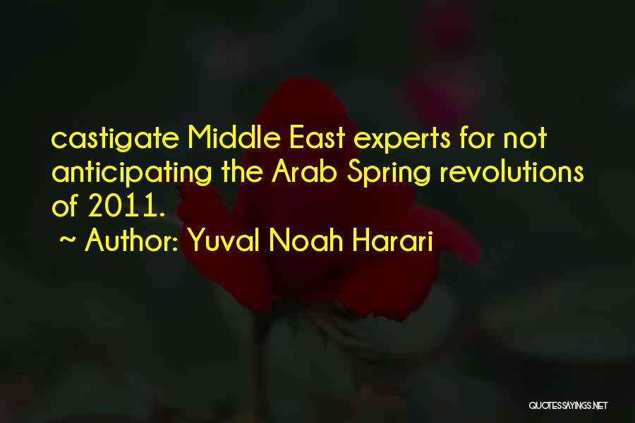 Arab Spring Quotes By Yuval Noah Harari