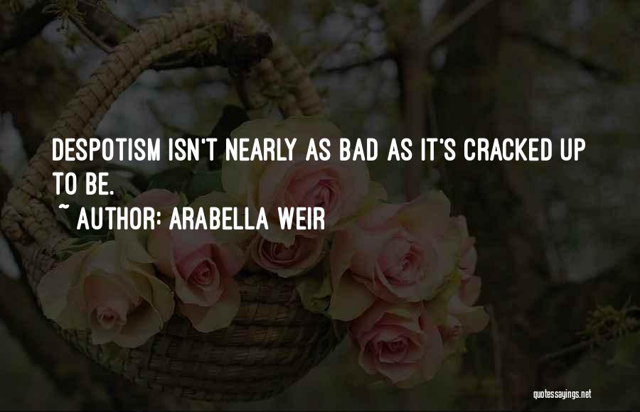 Arabella Quotes By Arabella Weir