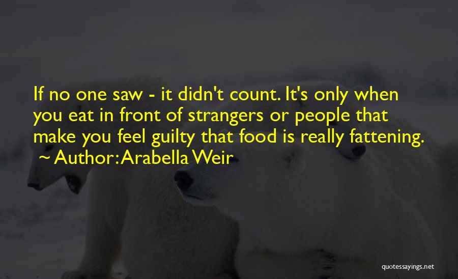 Arabella Quotes By Arabella Weir