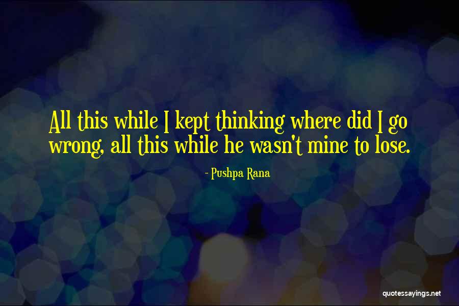 Arabinda Padhee Quotes By Pushpa Rana Arabinda Padhee Quotes By Pushpa Rana