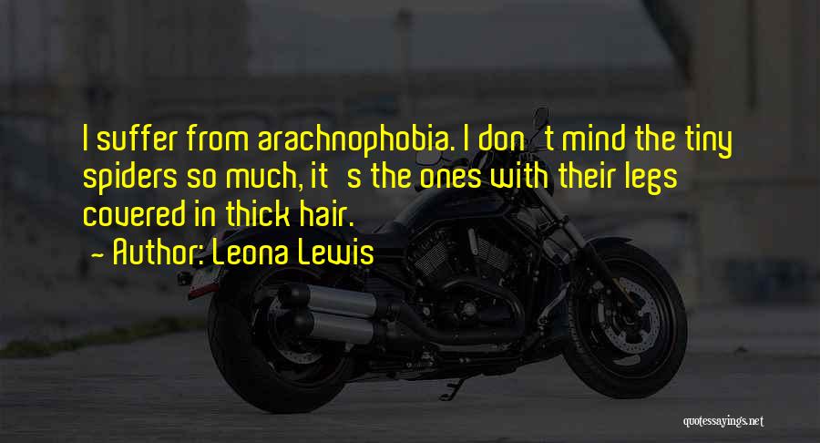 Arachnophobia Quotes By Leona Lewis