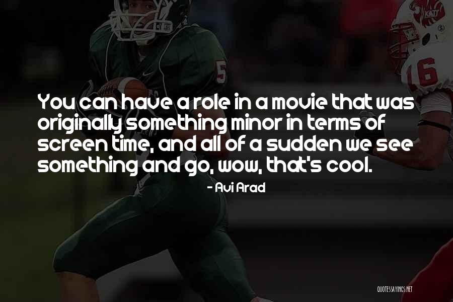 Arad Quotes By Avi Arad Arad Quotes By Avi Arad