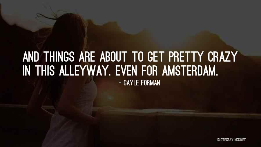 Aradanawan Quotes By Gayle Forman Aradanawan Quotes By Gayle Forman