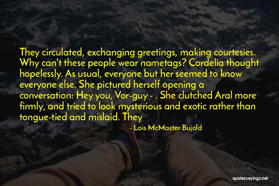Aral Quotes By Lois McMaster Bujold Aral Quotes By Lois McMaster Bujold