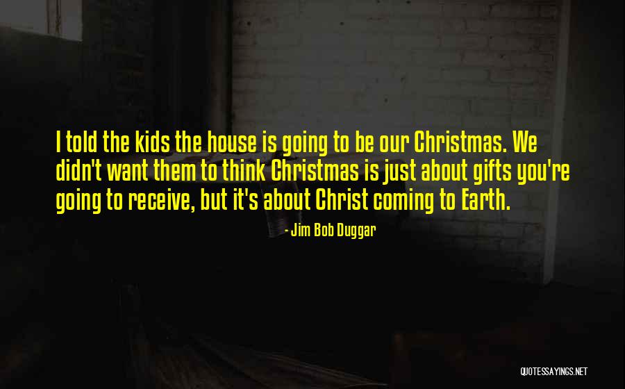 Aralka Quotes By Jim Bob Duggar Aralka Quotes By Jim Bob Duggar