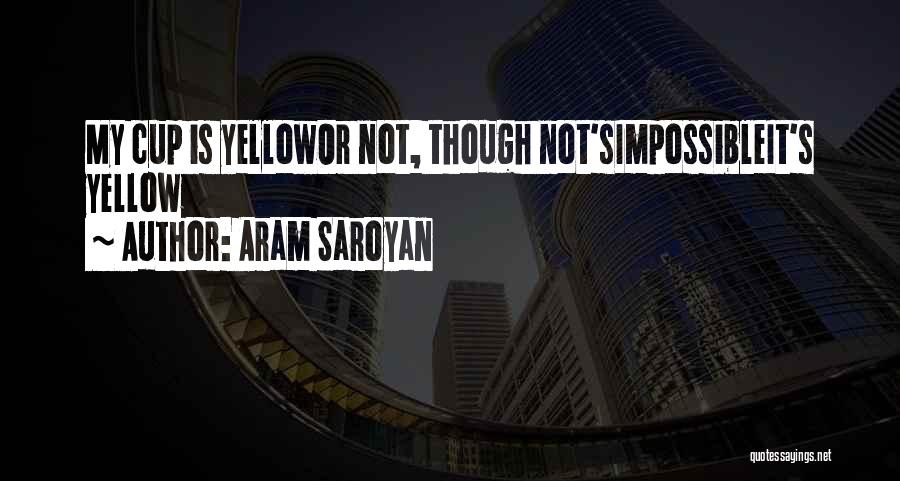 Aram Quotes By Aram Saroyan