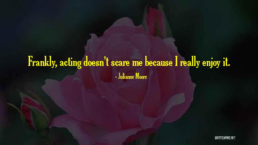 Aramazsan Quotes By Julianne Moore