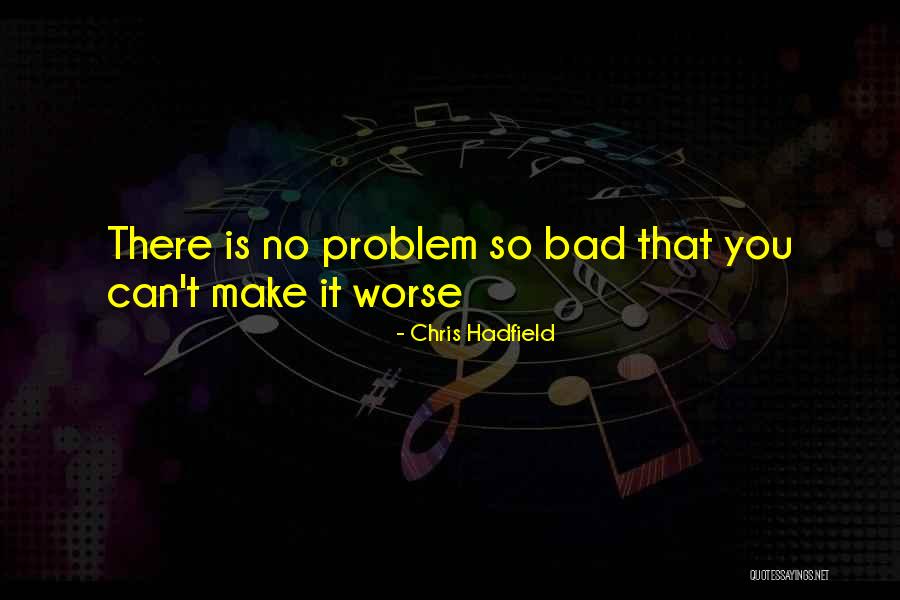 Aramzamza Quotes By Chris Hadfield Aramzamza Quotes By Chris Hadfield