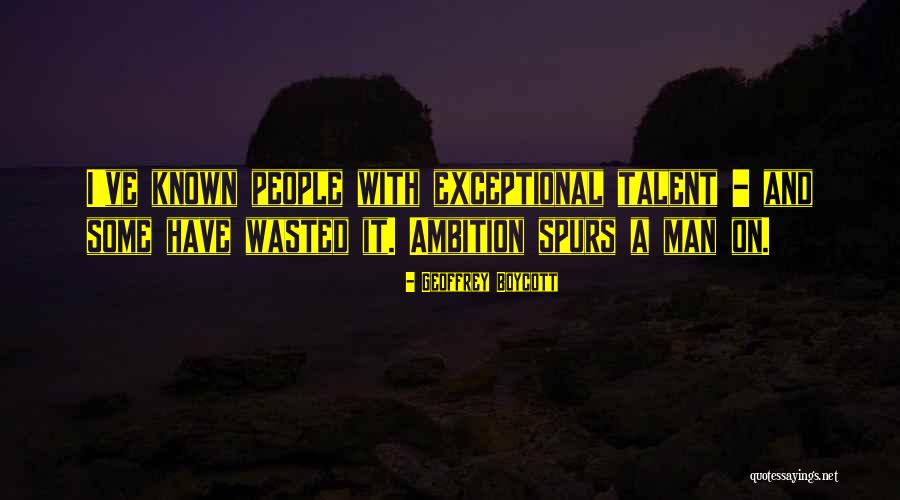 Aranas Peligrosas Quotes By Geoffrey Boycott Aranas Peligrosas Quotes By Geoffrey Boycott
