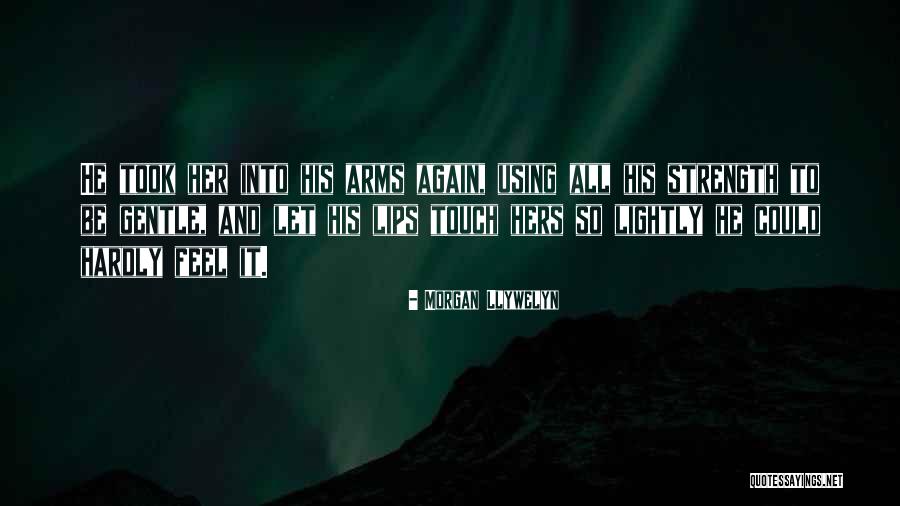 Aratrade Quotes By Morgan Llywelyn Aratrade Quotes By Morgan Llywelyn