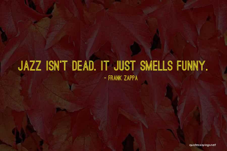Araujos Nursery Quotes By Frank Zappa
