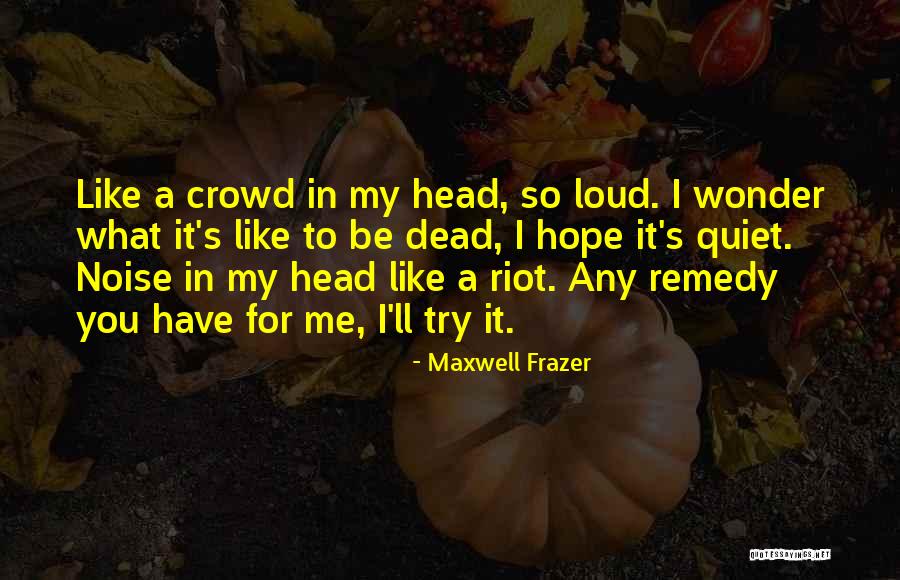 Arbelaez Manuela Quotes By Maxwell Frazer Arbelaez Manuela Quotes By Maxwell Frazer