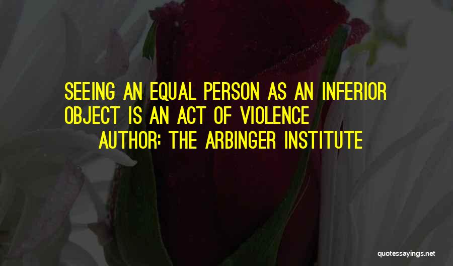 Arbinger Institute Quotes By The Arbinger Institute