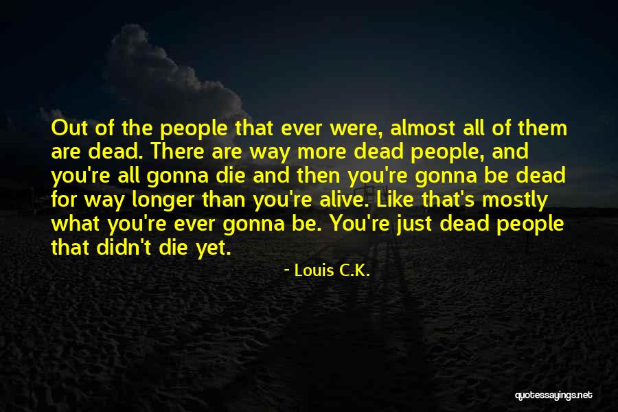 Arbitrarily Synonym Quotes By Louis C.K. Arbitrarily Synonym Quotes By Louis C.K.