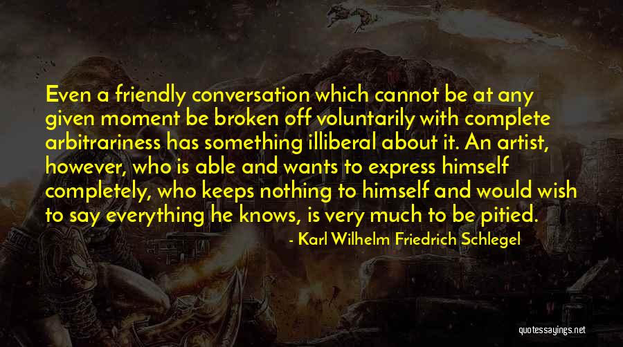Arbitrariness Quotes By Karl Wilhelm Friedrich Schlegel Arbitrariness Quotes By Karl Wilhelm Friedrich Schlegel