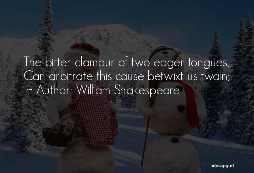 Arbitrate Quotes By William Shakespeare