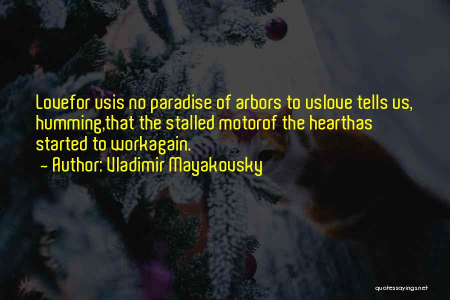 Arbors Quotes By Vladimir Mayakovsky