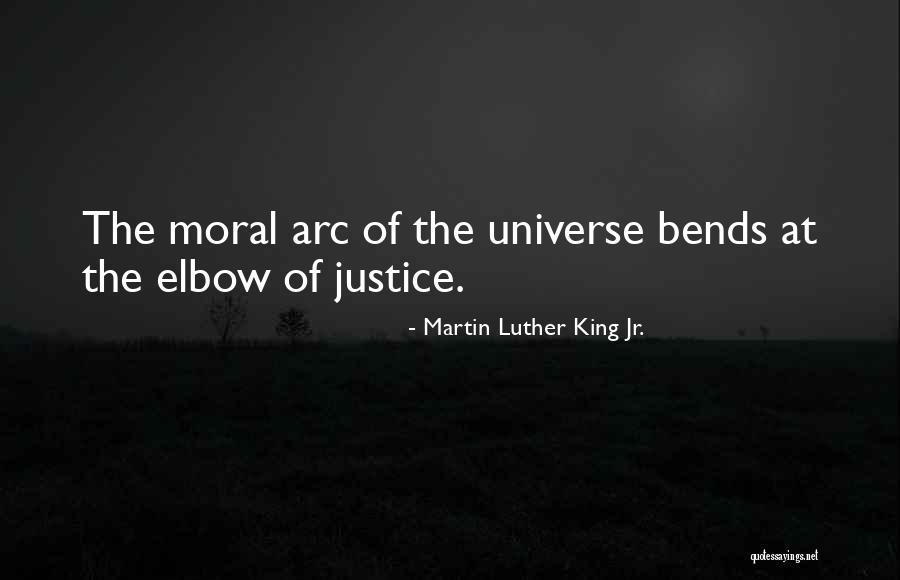 Arc Of The Universe Quotes By Martin Luther King Jr.