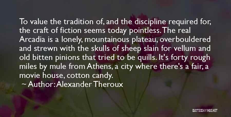 Arcadia Quotes By Alexander Theroux