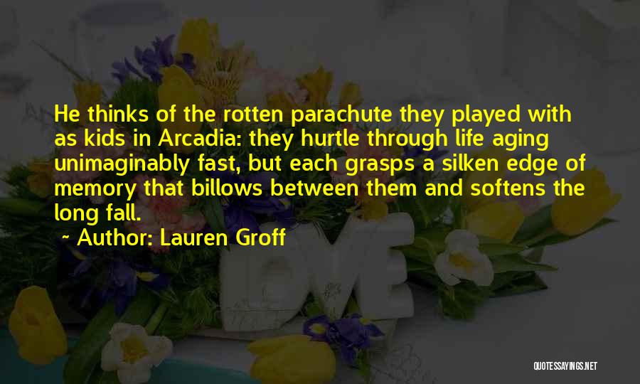 Arcadia Quotes By Lauren Groff