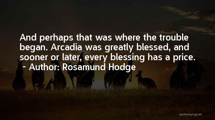 Arcadia Quotes By Rosamund Hodge