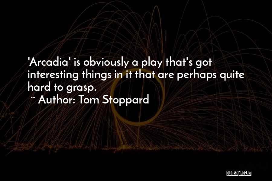 Arcadia Quotes By Tom Stoppard