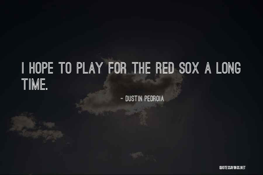 Arcement Matherne Quotes By Dustin Pedroia Arcement Matherne Quotes By Dustin Pedroia