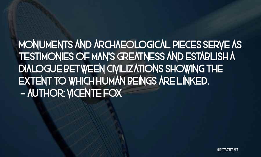 Archaeological Quotes By Vicente Fox