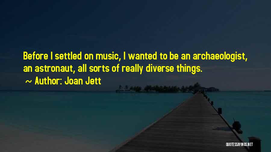 Archaeologist Quotes By Joan Jett