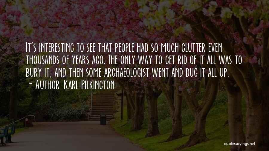 Archaeologist Quotes By Karl Pilkington