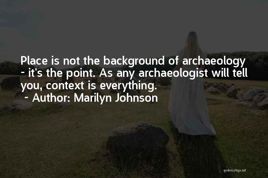 Archaeologist Quotes By Marilyn Johnson