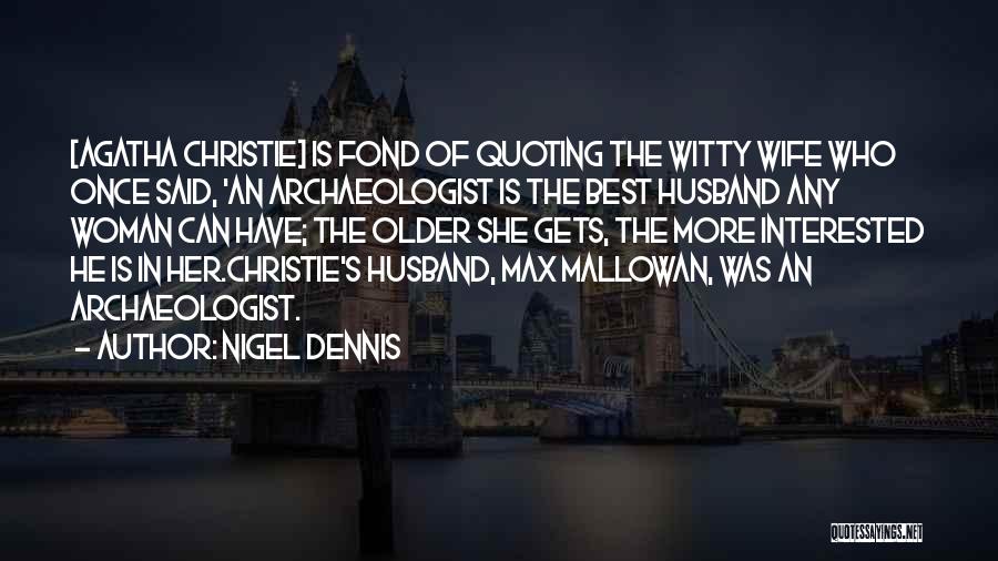 Archaeologist Quotes By Nigel Dennis