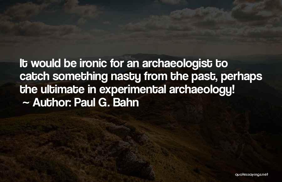 Archaeologist Quotes By Paul G. Bahn