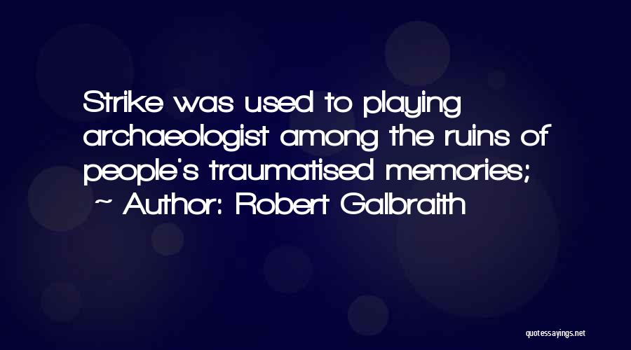 Archaeologist Quotes By Robert Galbraith