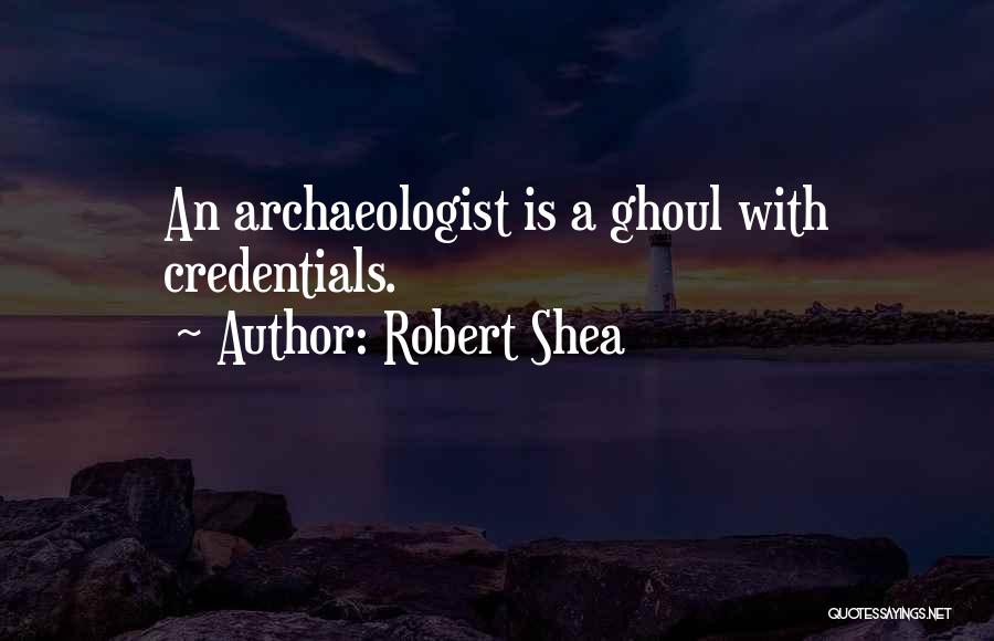 Archaeologist Quotes By Robert Shea