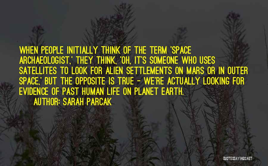 Archaeologist Quotes By Sarah Parcak