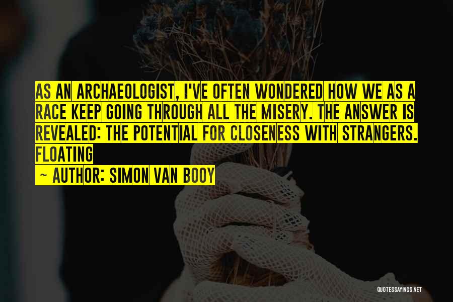 Archaeologist Quotes By Simon Van Booy