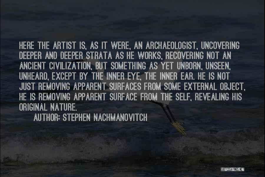 Archaeologist Quotes By Stephen Nachmanovitch