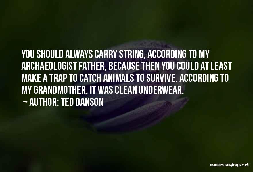 Archaeologist Quotes By Ted Danson