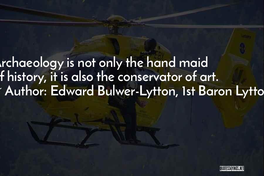 Archaeology And History Quotes By Edward Bulwer-Lytton, 1st Baron Lytton