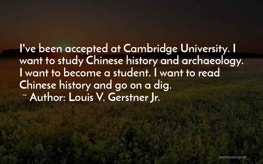 Archaeology And History Quotes By Louis V. Gerstner Jr.