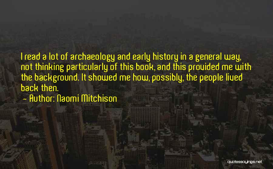 Archaeology And History Quotes By Naomi Mitchison