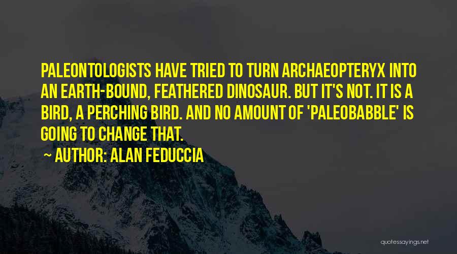 Archaeopteryx Quotes By Alan Feduccia