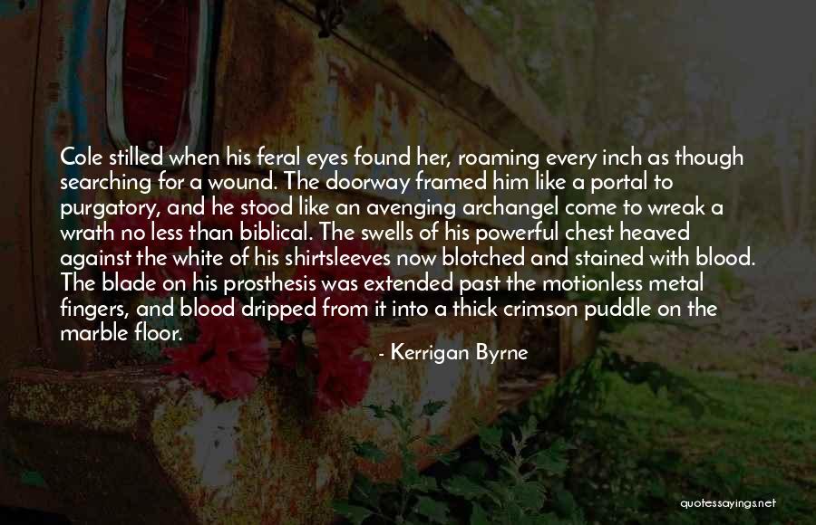 Archangel's Blade Quotes By Kerrigan Byrne Archangel's Blade Quotes By Kerrigan Byrne