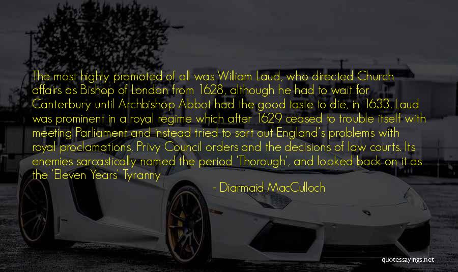 Archbishop William Laud Quotes By Diarmaid MacCulloch Archbishop William Laud Quotes By Diarmaid MacCulloch