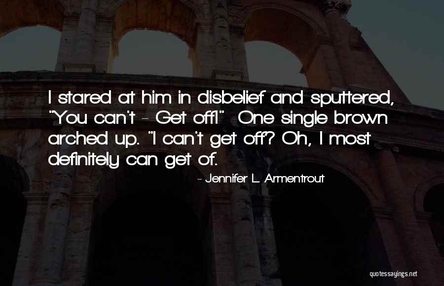 Arched Quotes By Jennifer L. Armentrout Arched Quotes By Jennifer L. Armentrout