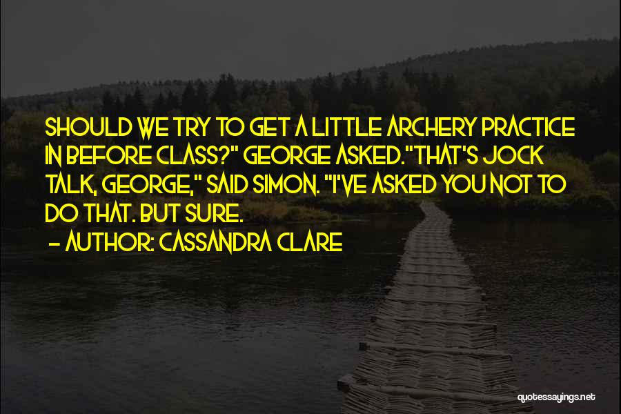 Archery Quotes By Cassandra Clare